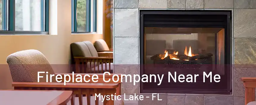Fireplace Company Near Me Mystic Lake - FL