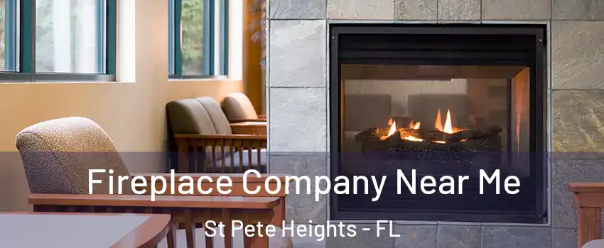 Fireplace Company Near Me St Pete Heights - FL