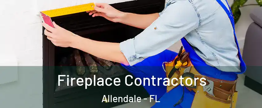 Fireplace Contractors Allendale - FL
