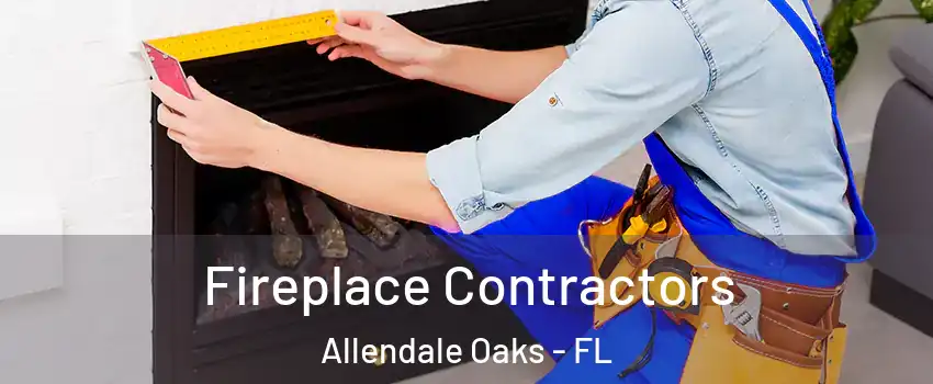 Fireplace Contractors Allendale Oaks - FL