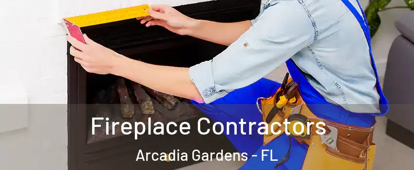 Fireplace Contractors Arcadia Gardens - FL