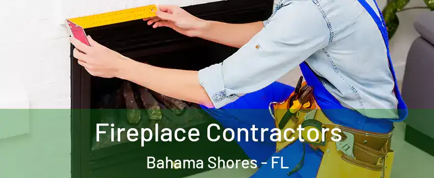Fireplace Contractors Bahama Shores - FL