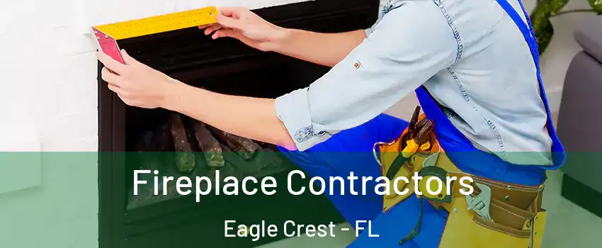 Fireplace Contractors Eagle Crest - FL