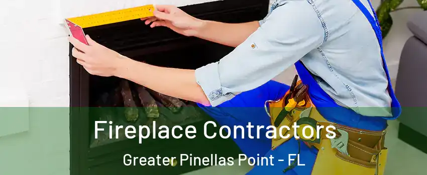 Fireplace Contractors Greater Pinellas Point - FL