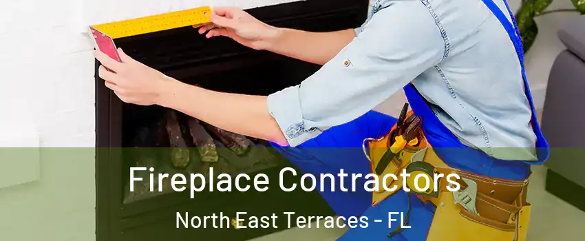Fireplace Contractors North East Terraces - FL