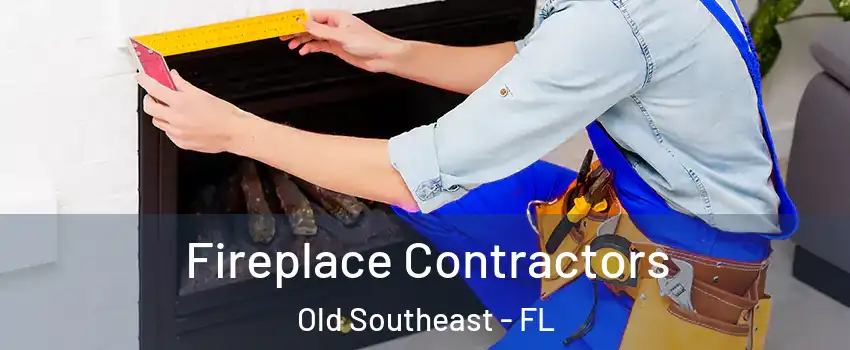 Fireplace Contractors Old Southeast - FL
