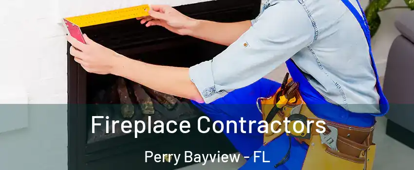 Fireplace Contractors Perry Bayview - FL