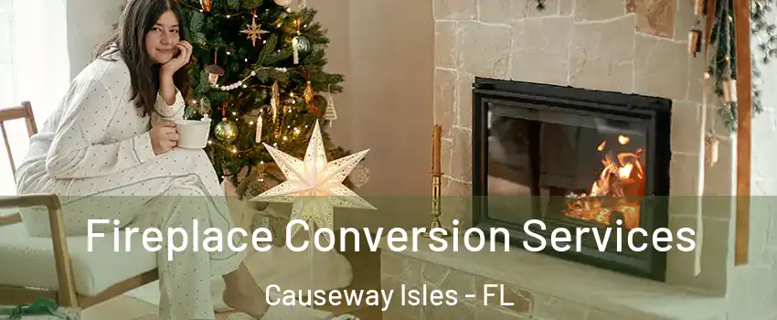 Fireplace Conversion Services Causeway Isles - FL