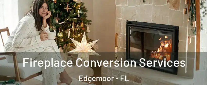 Fireplace Conversion Services Edgemoor - FL