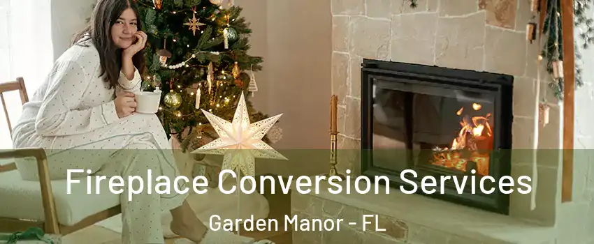 Fireplace Conversion Services Garden Manor - FL