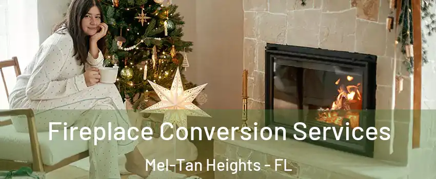 Fireplace Conversion Services Mel-Tan Heights - FL