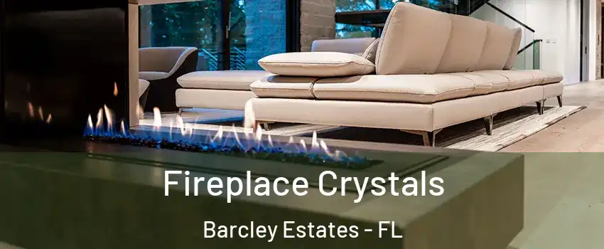 Fireplace Crystals Barcley Estates - FL