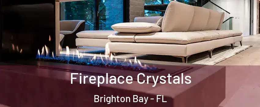 Fireplace Crystals Brighton Bay - FL