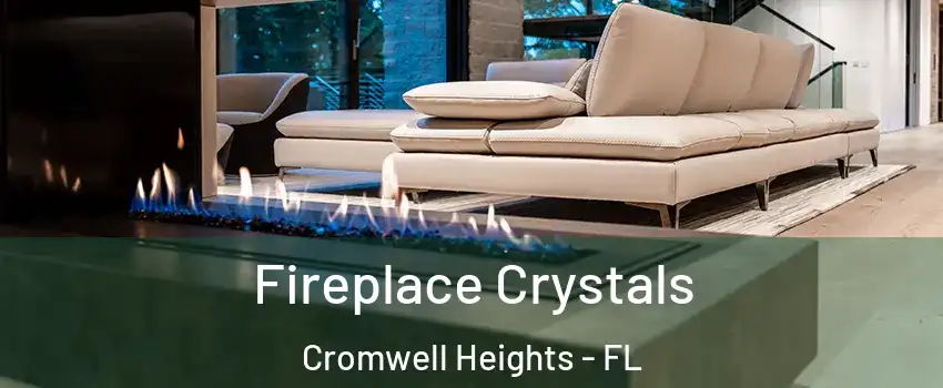 Fireplace Crystals Cromwell Heights - FL