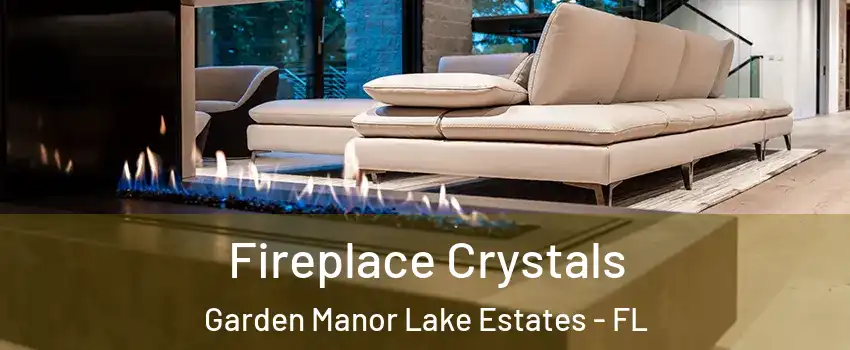 Fireplace Crystals Garden Manor Lake Estates - FL
