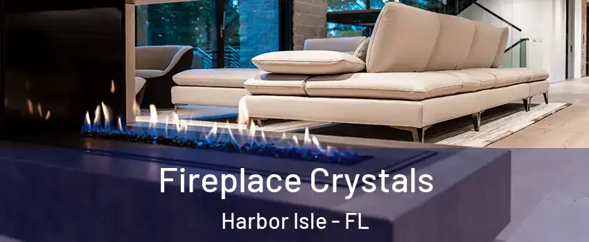 Fireplace Crystals Harbor Isle - FL
