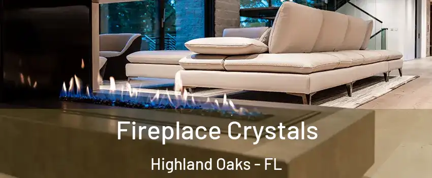 Fireplace Crystals Highland Oaks - FL