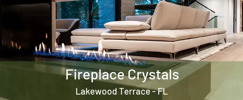 Fireplace Crystals Lakewood Terrace - FL