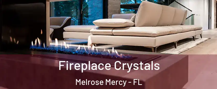 Fireplace Crystals Melrose Mercy - FL