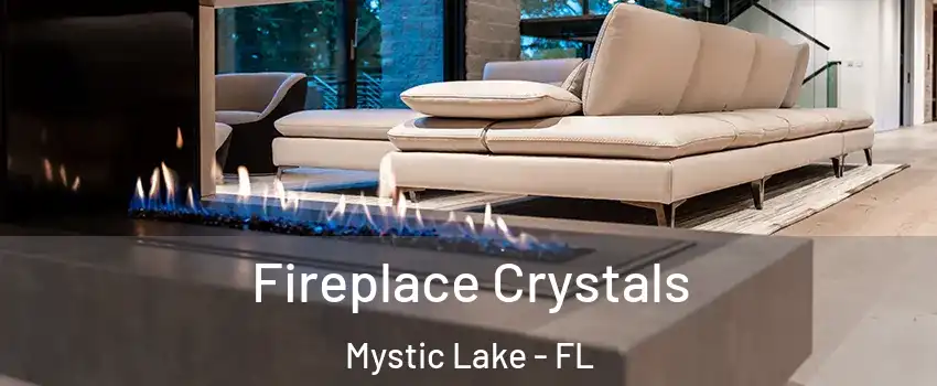 Fireplace Crystals Mystic Lake - FL