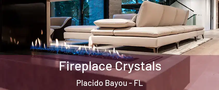Fireplace Crystals Placido Bayou - FL