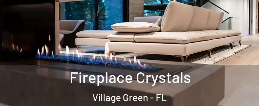 Fireplace Crystals Village Green - FL