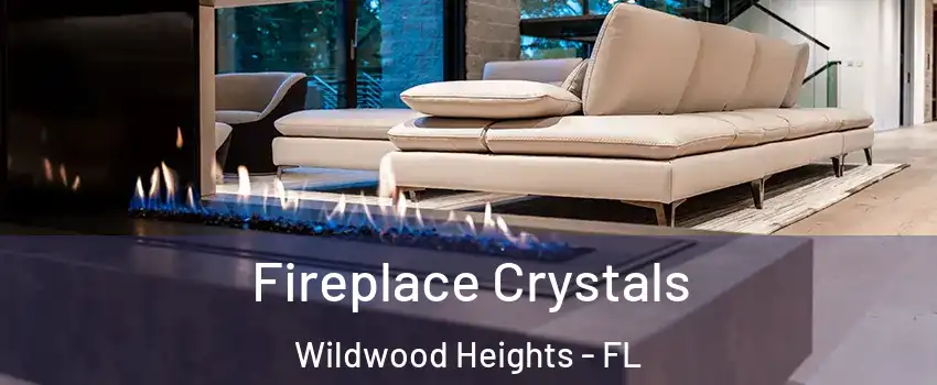 Fireplace Crystals Wildwood Heights - FL