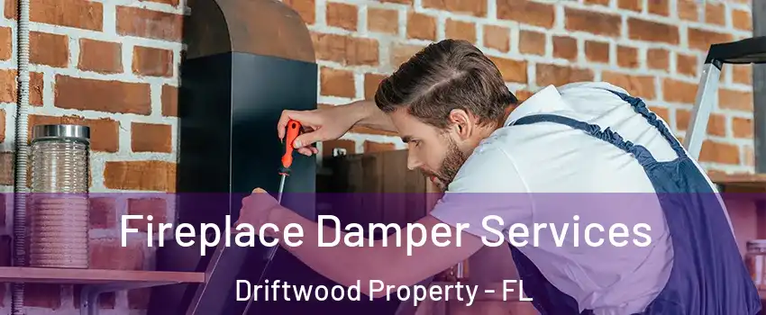 Fireplace Damper Services Driftwood Property - FL