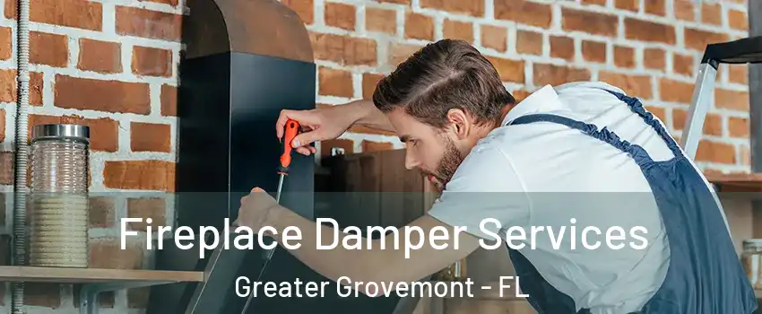 Fireplace Damper Services Greater Grovemont - FL