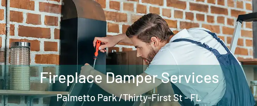 Fireplace Damper Services Palmetto Park /Thirty-First St - FL