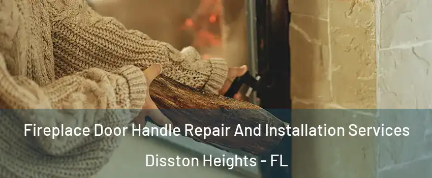 Fireplace Door Handle Repair And Installation Services Disston Heights - FL