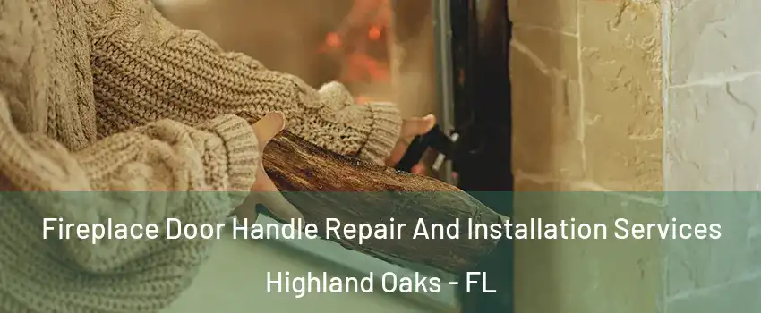 Fireplace Door Handle Repair And Installation Services Highland Oaks - FL