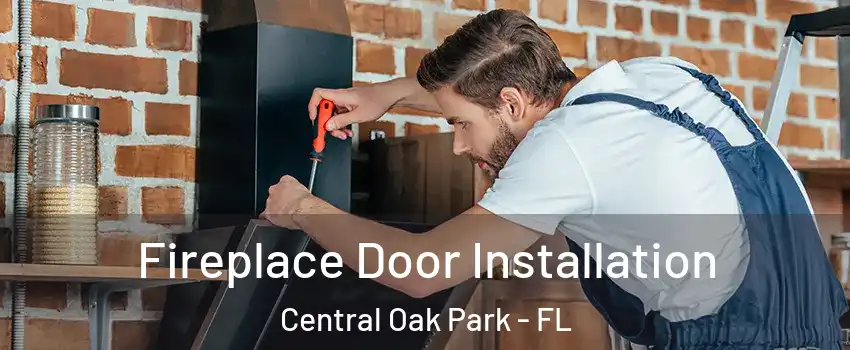 Fireplace Door Installation Central Oak Park - FL