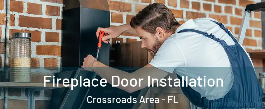 Fireplace Door Installation Crossroads Area - FL