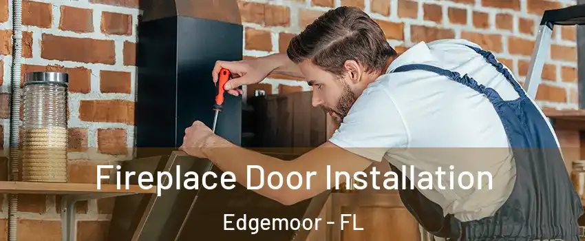 Fireplace Door Installation Edgemoor - FL