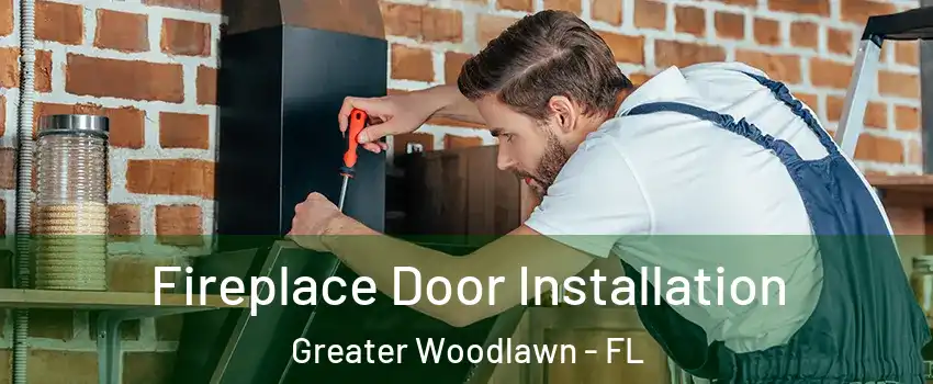 Fireplace Door Installation Greater Woodlawn - FL