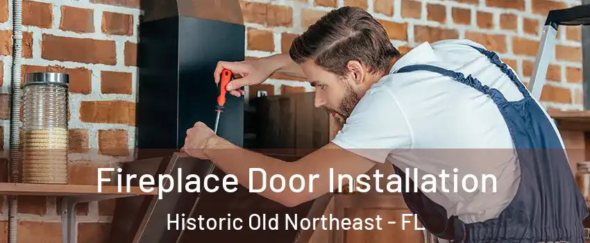 Fireplace Door Installation Historic Old Northeast - FL