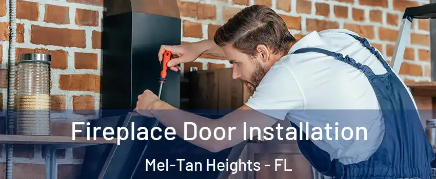 Fireplace Door Installation Mel-Tan Heights - FL