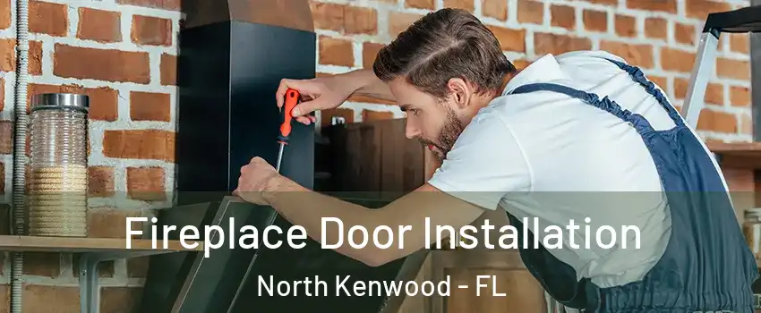 Fireplace Door Installation North Kenwood - FL