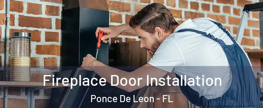 Fireplace Door Installation Ponce De Leon - FL
