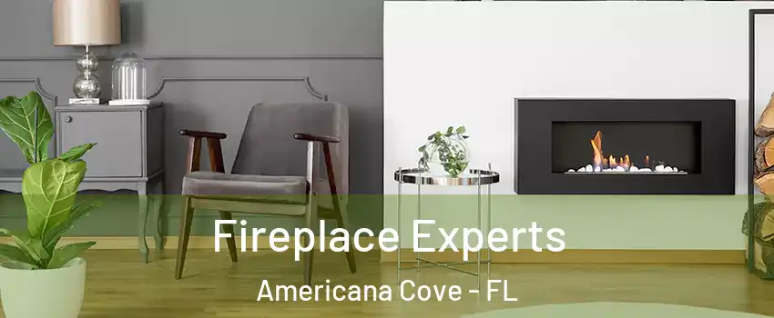 Fireplace Experts Americana Cove - FL