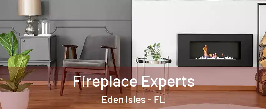Fireplace Experts Eden Isles - FL