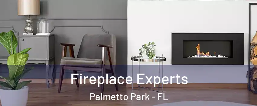 Fireplace Experts Palmetto Park - FL