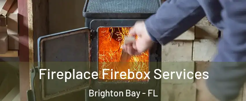 Fireplace Firebox Services Brighton Bay - FL