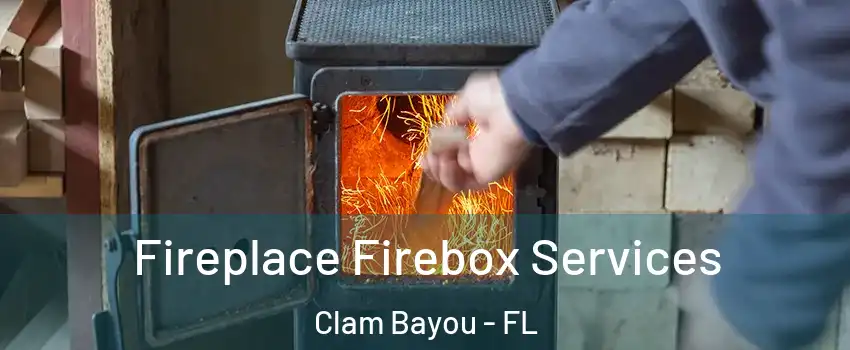 Fireplace Firebox Services Clam Bayou - FL