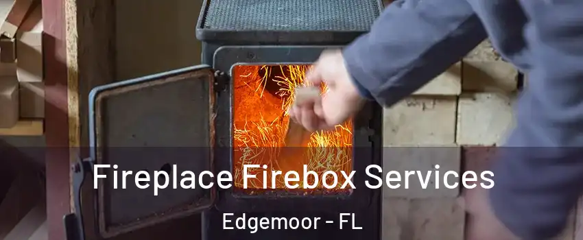 Fireplace Firebox Services Edgemoor - FL