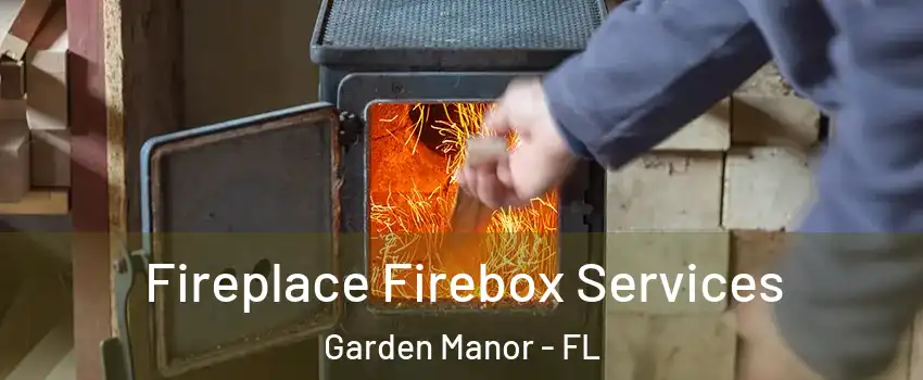 Fireplace Firebox Services Garden Manor - FL