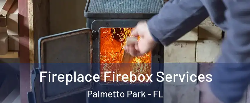 Fireplace Firebox Services Palmetto Park - FL