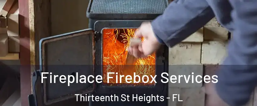 Fireplace Firebox Services Thirteenth St Heights - FL