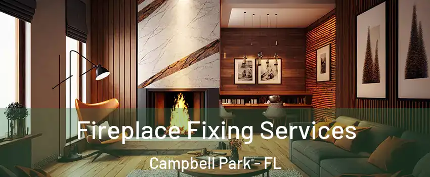Fireplace Fixing Services Campbell Park - FL